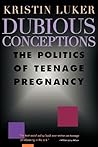Dubious Conceptions: The Politics of Teenage Pregnancy