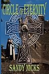 Circle of Eternity by Sandy Nicks Circle of Eternity by Sandy Nicks
