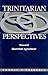 Trinitarian Perspectives: T...