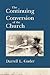 The Continuing Conversion of the Church (The Gospel and Our C... by Darrell L. Guder The Continuing Conversion of the Church (The Gospel and Our C... by Darrell L. Guder