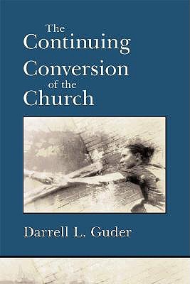 The Continuing Conversion of the Church (The Gospel and Our Culture Series (GOCS))