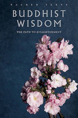 Buddhist Wisdom: Timeless Wisdom in Poetry and Prose (Sacred Texts)