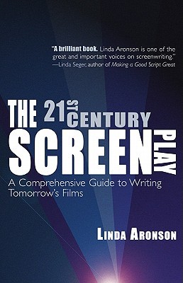 21st-Century Screenplay: A Comprehensive Guide to Writing Tomorrow's Films (Paperback)