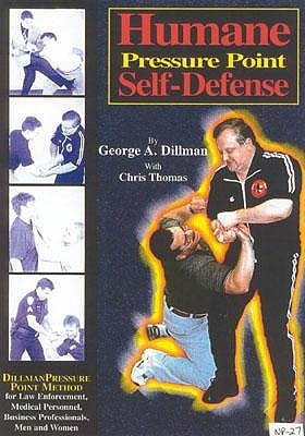 Humane Pressure Point Self-Defense: Dillman Pressure Point Method for Law Enforcement, Medical Personnel, Business Professionals, Men and Women (Paperback)