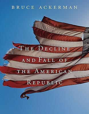 The Decline and Fall of the American Republic (The Tanner Lectures on Human Values)