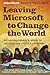 Leaving Microsoft to Change...