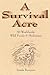 A Survival Acre: 50 Worldwide Wild Foods & Medicines