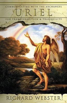 Uriel: Communicating with the Archangel for Transformation & Tranquility (Angels Series, 4)