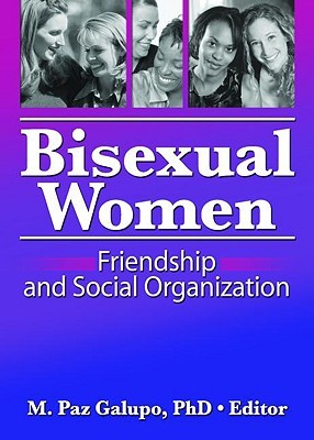 Bisexual Women: Friendship and Social Organization (Paperback)