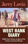 West Bank Diary: Middle East Violence As Reported By A Former American Hostage