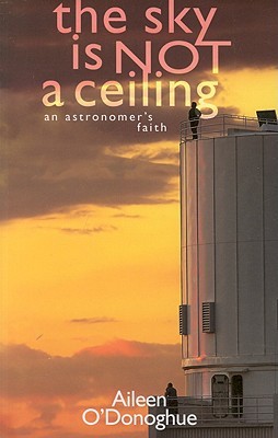 The Sky Is Not a Ceiling: An Astronomer's Faith (Paperback)