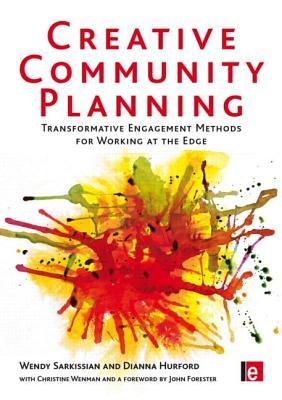 Creative Community Planning: Transformative Engagement Methods for Working at the Edge (Earthscan Tools for Community Planning)