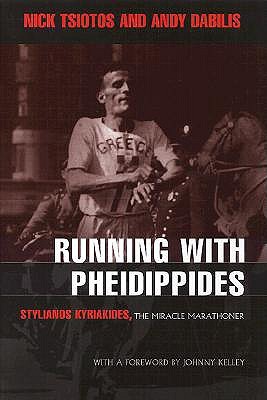 Running With Pheidippides: Stylianos Kyriakides, the Miracle Marathoner (Hardcover)