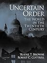 Uncertain Order: The World in the Twentieth Century