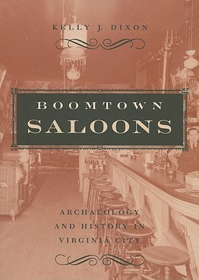 Boomtown Saloons: Archaeology and History in Virginia City (Paperback)