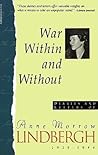 War Within & Without: Diaries and Letters of Anne Morrow Lindbergh, 1939-1944 War Within & Without: Diaries and Letters of Anne Morrow Lindbergh, 1939-1944