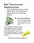 Part Time Income Opportunities: A Complete, Honest. Self Development Course in Earning Extra Income