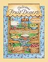 Delicious Fruit Desserts: More Than 150 Classic and Unique Desserts for 12 Favorite Fruits : Dorothy Jean's Home Cooking Collection