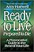 Ready to Live, Prepared to Die: A Provocative Guide to the Rest of Your Life