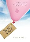 Empty Arms: A Mother's Journey Through Grief to Hope