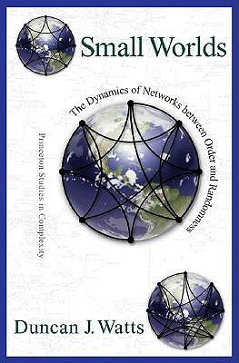 Small Worlds: The Dynamics of Networks between Order and Randomness (Princeton Studies in Complexity)