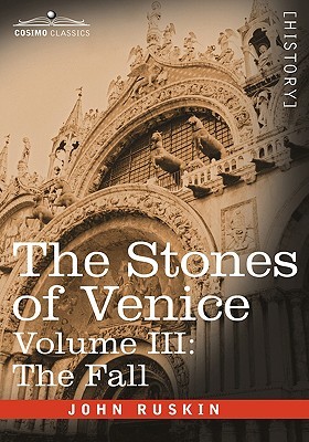 The Stones of Venice, Volume III - The Fall (Hardcover)