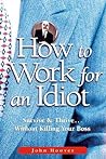 How to Work for an Idiot by John Hoover