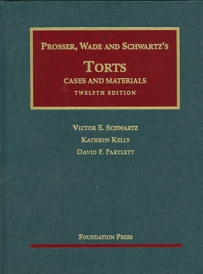 Prosser, Wade, Schwartz, Kelly and Partlett's Torts: Cases and Materials