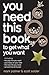 You Need This Book to Get W...
