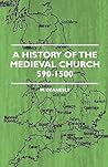 A History of the Medieval Church 590-1500