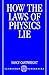 How the Laws of Physics Lie