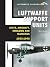Luftwaffe Support Units and Aircraft - Units, Aircraft, Emblems and Markings 1933-1945