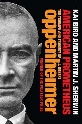 American Prometheus: The Triumph and Tragedy of J. Robert Oppenheimer