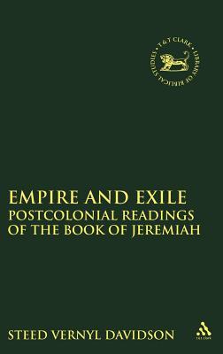 Empire and Exile: Postcolonial Readings of the Book of Jeremiah (The Library of Hebrew Bible/Old Testament Studies, 542)