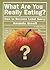 What Are You Really Eating?: How to Become Label Savvy