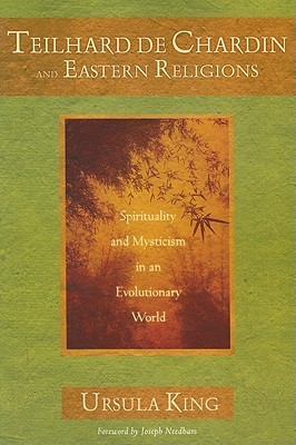 Teilhard de Chardin and Eastern Religions: Spirituality and Mysticism in an Evolutionary World (Paperback)