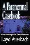 A Paranormal Casebook by Loyd Auerbach