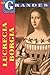 Lucrecia Borgia: Un Destino Dificil (Los Grandes) (Spanish Edition)