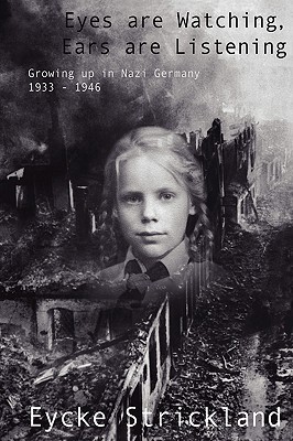 Eyes are Watching, Ears are Listening: Growing up in Nazi Germany 1933-1946 (Paperback)