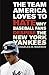 The Team America Loves to Hate: Why Baseball Fans Despise the New York Yankees