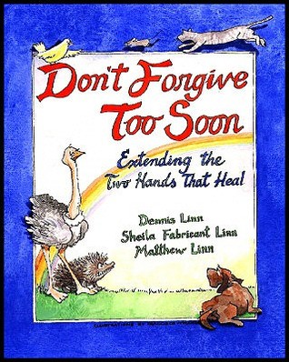 Don't Forgive Too Soon: Extending the Two Hands That Heal (Paperback)