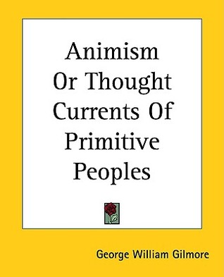 Animism Or Thought Currents Of Primitive Peoples (Paperback)