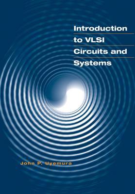 Introduction To Vlsi Circuits And Systems By John P Uyemura