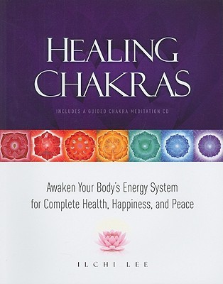 Healing Chakras: Awaken Your Body's Energy System for Complete Health, Happiness, and Peace (Paperback)