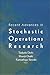 RECENT ADVANCES IN STOCHASTIC OPERATIONS RESEARCH