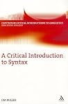 A Critical Introduction to Syntax (Bloomsbury Critical Introductions to Linguistics) A Critical Introduction to Syntax (Bloomsbury Critical Introductions to Linguistics)