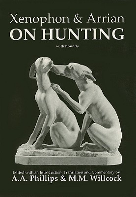 Xenophon and Arrian on Hunting: with Hounds (Aris and Phillips Classical Texts)