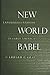 New World Babel by Edward G. Gray