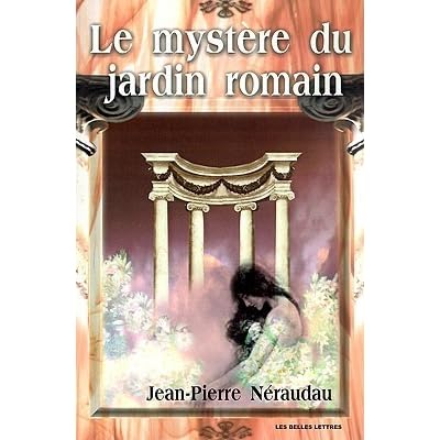 Le Mystere Du Jardin Romain By Jean Pierre Neraudau