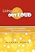 Living Life Out Loud by Michael Moniz